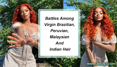 Battles Among Virgin Brazilian,Peruvian,Malaysian And Indian Hair