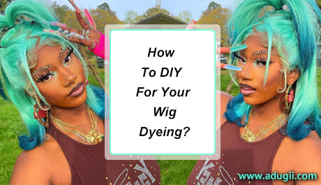 How To DIY For Your Wig Dyeing